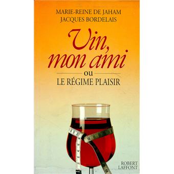 Vin mon ami ou le Régime plaisir - Marie-Reine De Jaham Vin mon ami ou le Régime plaisir - Marie-Reine De Jaham