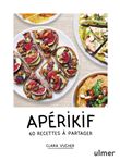 Apérikif - 60 recettes à partager