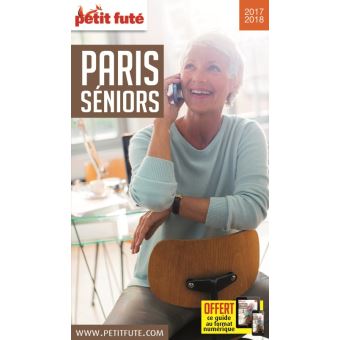 Paris Seniors 2017 Petit Fute Offre Num Guide Avec Offre Numerique Edition 2017 Broche Dominique Auzias Jean Paul Labourdette Achat Livre Ou Ebook Fnac
