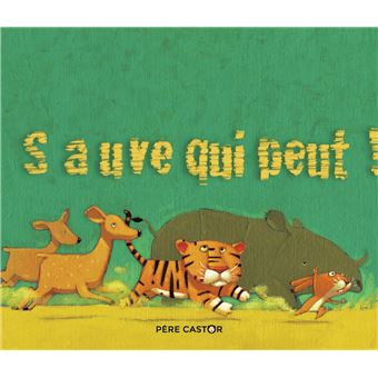 Petites histoires du Père CastorSauve qui peut !