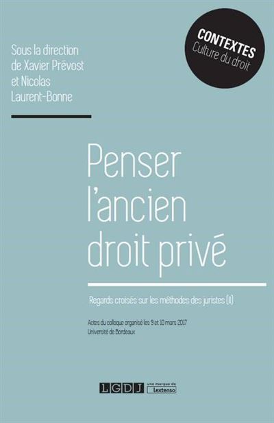 Penser l ancien droit prive Regards croises sur les methodes des
