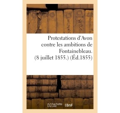 Protestations d'Avon contre les ambitions de Fontainebleau. 8 juillet 1855.