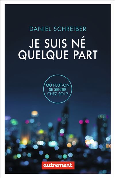 Je suis né quelque part - Daniel Schreiber - broché