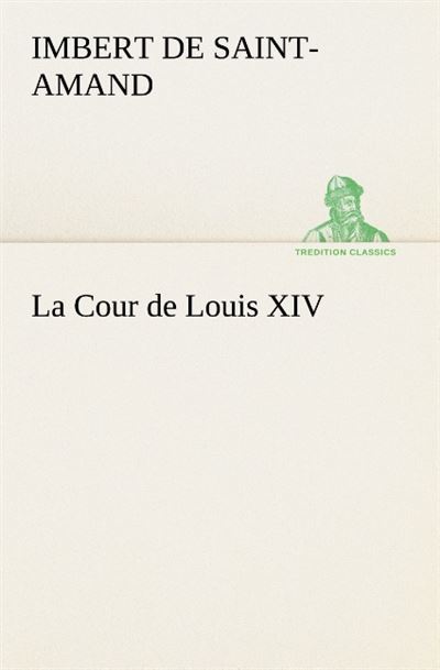 La cour de louis xiv