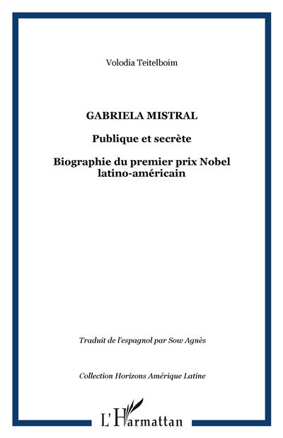 Gabriela Mistral publique et secrète