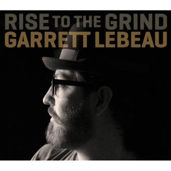 Lebeau,Garret-Rise To The Grind (Digi) - 1