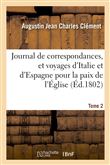 Journal de correspondances, et voyages d'Italie et d'Espagne. T. 2