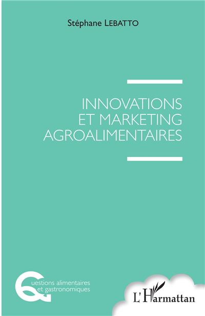 Innovations et marketing agroalimentaires - Stéphane Lebatto - broché