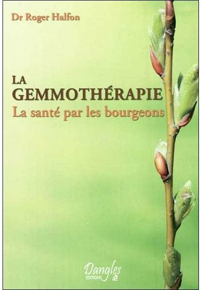 La gemmothérapie - La santé par les bourgeons - Roger Halfon - broché