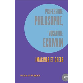 Profession : philosophe, vocation : écrivain