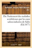 Du Traitement des maladies scrofuleuses par les eaux salino-iodurées de Salès