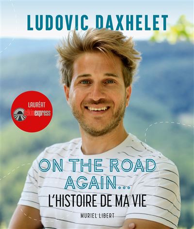 Ludovic Daxhelet: On the road again: L'histoire de ma vie