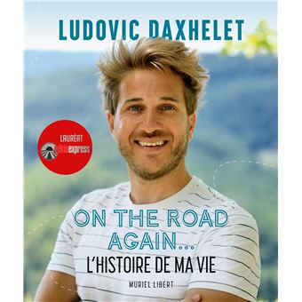 Ludovic Daxhelet: On the road again: L'histoire de ma vie