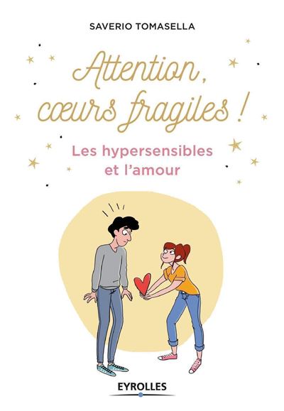 Attention Coeurs Fragiles Les Hypersensibles Et L Amour Broche Saverio Tomasella Achat Livre Ou Ebook Fnac