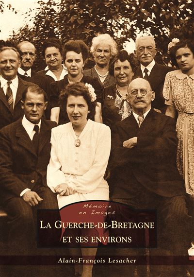 Guerche-de-Bretagne et ses environs (La) - Alain-François Lesacher - (donnée non spécifiée)