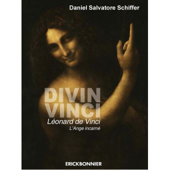 Divin Vinci. Léonard de Vinci, l'Ange incarné