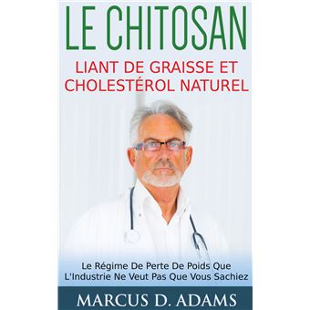 Le Chitosan - Liant de Graisse et Cholestérol Naturel