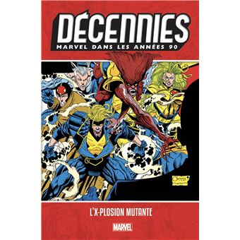 Décennies: Marvel dans les années 90 - L'X-plosion mutante