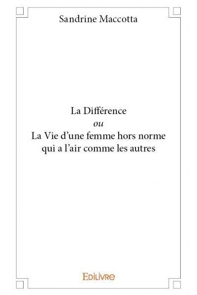 La différence ou La vie d’une femme hors norme qui a l’air comme les autres