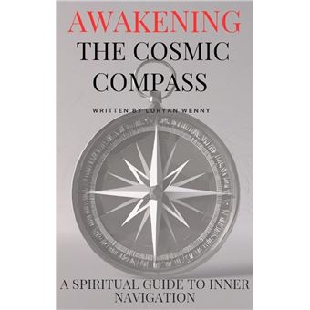 Awakening the Cosmic Compass: A Spiritual Guide to Inner Navigation - 1