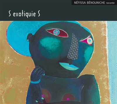 S exotiquie S - Néfissa Bénouniche - Livre CD