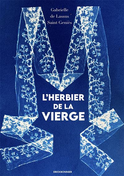 L'herbier de la vierge - Dernier livre de Gabrielle de Lassus Saint ...