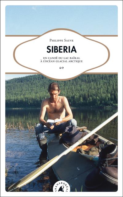 Siberia - en canoe du lac baikal a l'ocean glacial arct