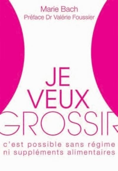 Je veux grossir - Oui c'est possible ! - Marie Bach - broché