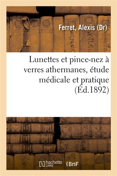 Lunettes et pince-nez à verres athermanes, étude médicale et pratique