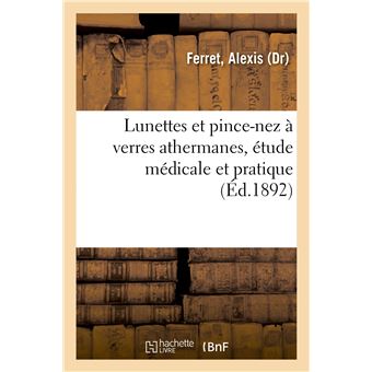 Lunettes et pince-nez à verres athermanes, étude médicale et pratique