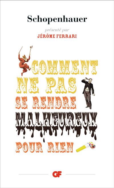 Comment ne pas se rendre malheureux pour rien