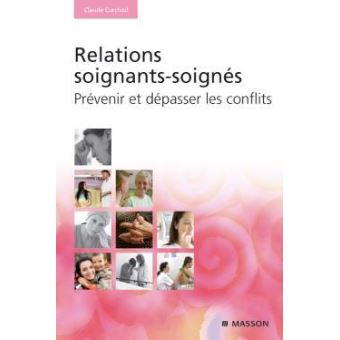 Relations Soignants Soignes Prevenir Et Depasser Les Conflits Broche Claude Curchod Achat Livre Ou Ebook Fnac