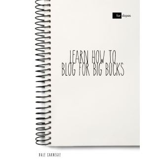 Learn How to Blog for Big Bucks