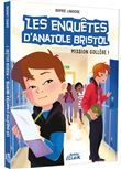 Les enquêtes d'anatole bristol - mission college