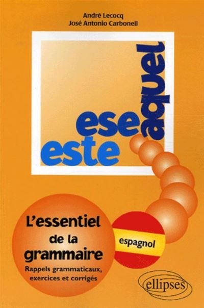 Este Ese Aquel Lessentiel De La Grammaire Espagnol Essentiel De La Grammaire Espagnole