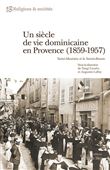 Un siècle de vie dominicaine en Provence 1859-1957