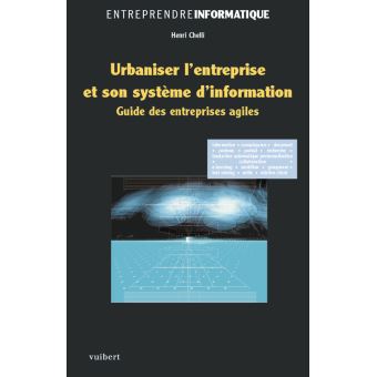 Urbaniser Urbaniser l'entreprise et son système d'information Guide des ...