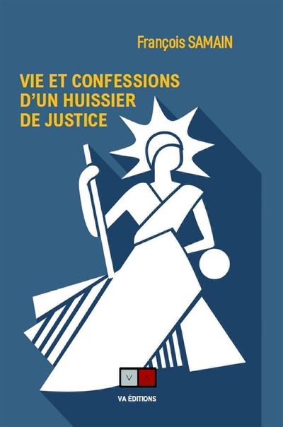 Confessions d'un huissier de justice - François Samain - broché