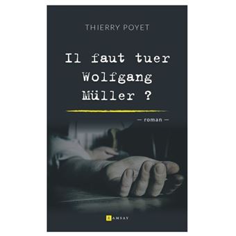 Il faut tuer Wolfgang Müller