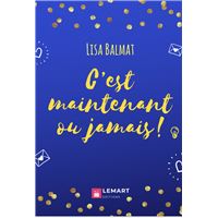 C'est maintenant ou jamais