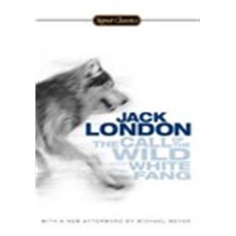 The Call of the Wild and White Fang - broché - Jack London ...