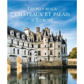 Les plus beaux châteaux et palais d'Europe