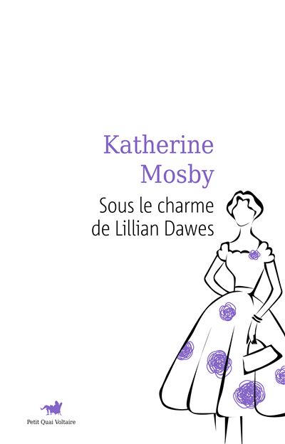 Sous le charme de Lillian Dawes - Katherine Mosby - broché