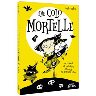 Une colo mortelle - ou comment un loup-garou est devenu ma meilleure amie