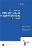 Le concours entre conventions et accords collectifs de travail