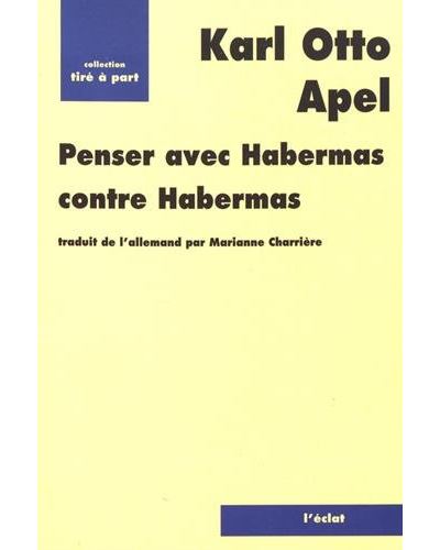 Penser avec habermas contre habermas