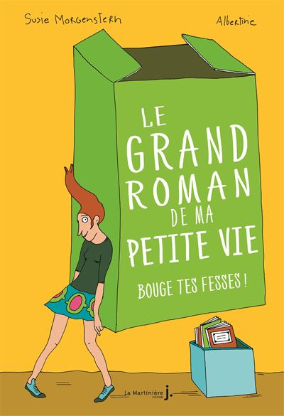 Le Grand roman de ma petite vie - tome 2 Bouge tes fesses !