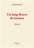 Un long fleuve de larmes - Livre 1