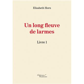 Un long fleuve de larmes - Livre 1