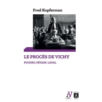 Le procès de Vichy - Pucheu, Pétain, Laval